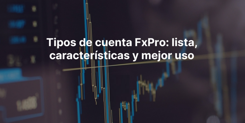 fx pro Tipos de Cuentas Disponibles - PlataformasDeTrading.mx FXpro Tipos de Cuentas Disponibles
