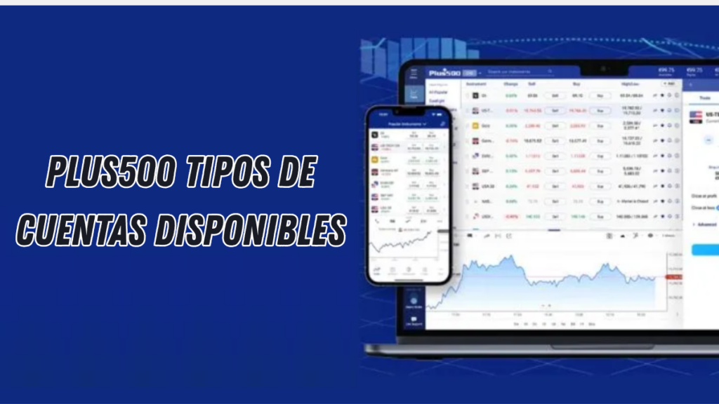 plus500 Tipos de Cuentas Disponibles - PlataformasDeTrading.mx plus500 Tipos deCuentas Disponibles